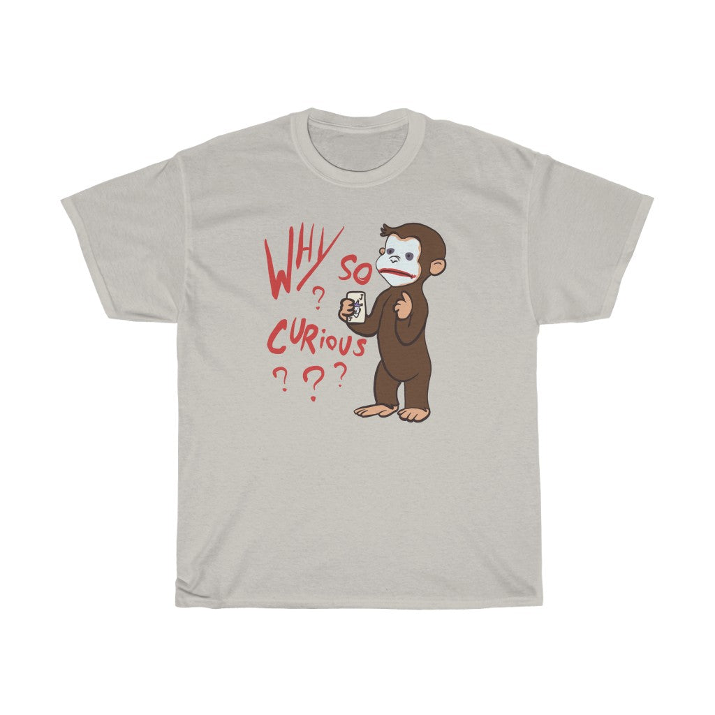 "Why So Curious?" curious george t