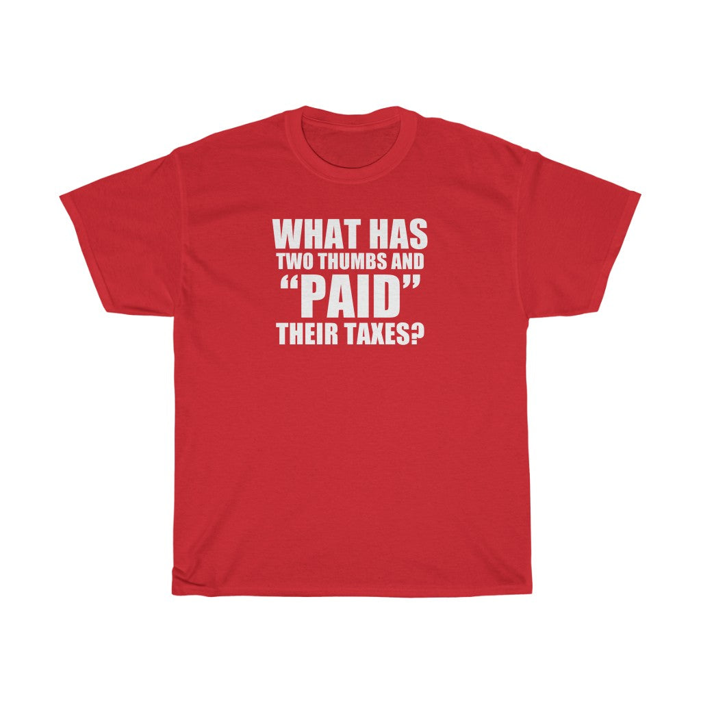 What Has Two Thumbs & "PAID" Their Taxes? t