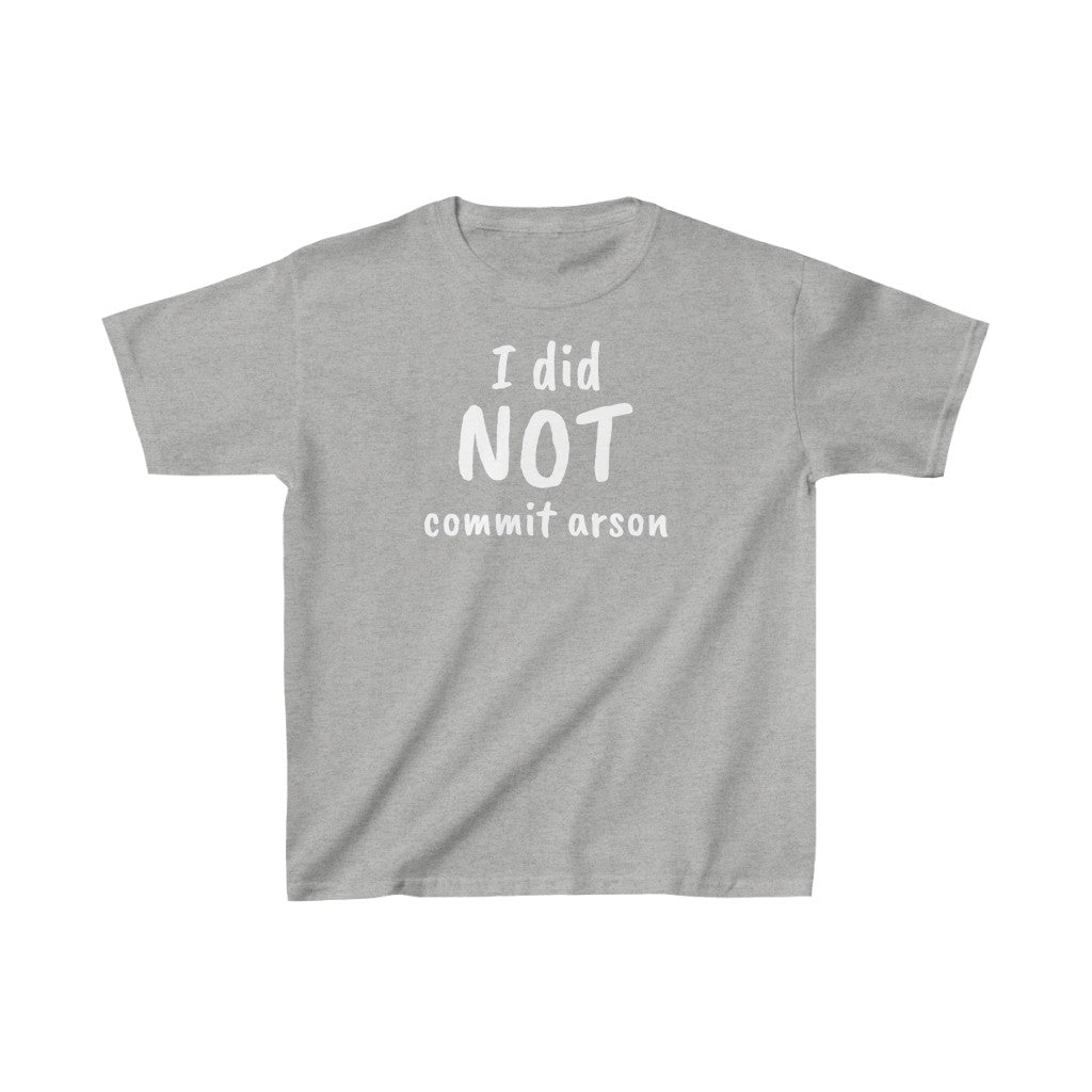 "I Did NOT Commit Arson" t (KIDS)