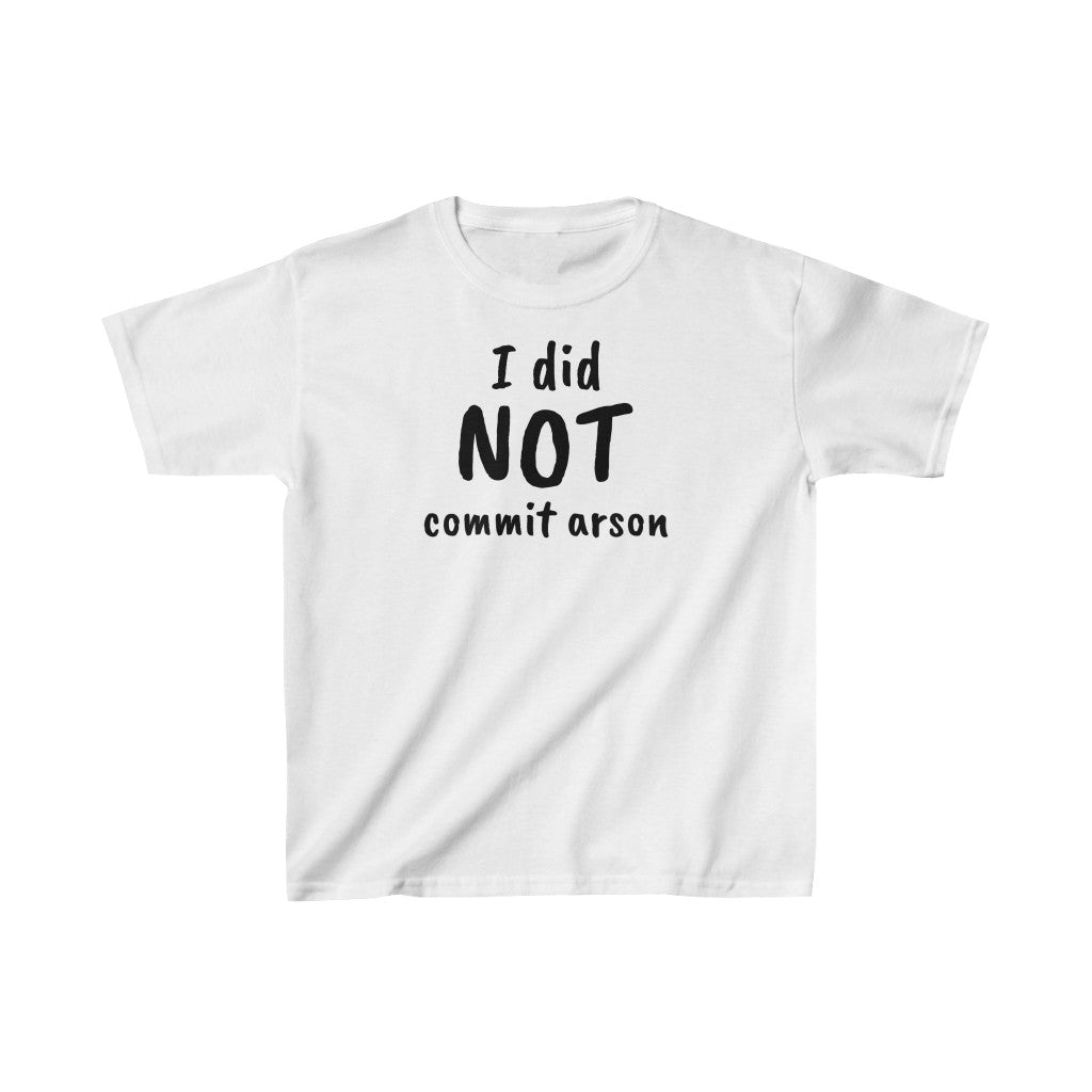 "I Did NOT Commit Arson" t (KIDS)