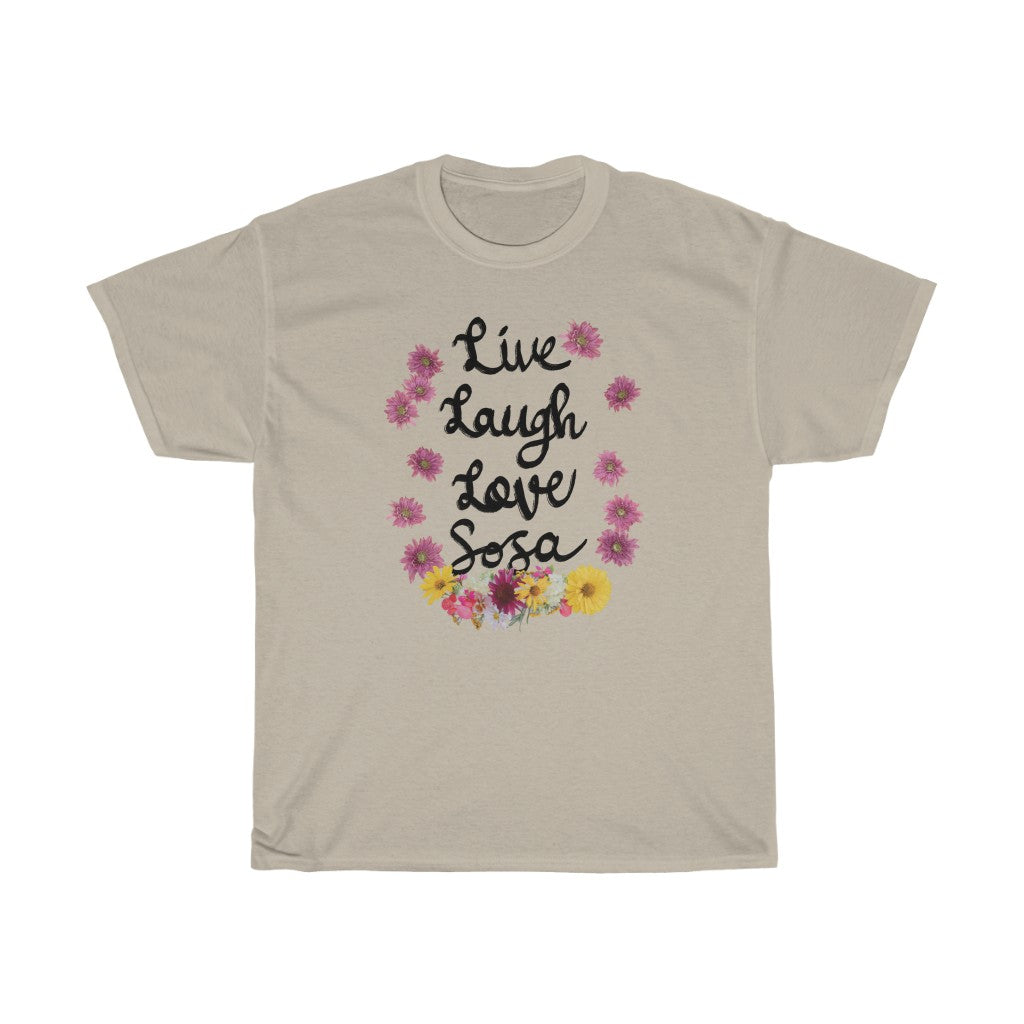 "Live Laugh Love Sosa" t