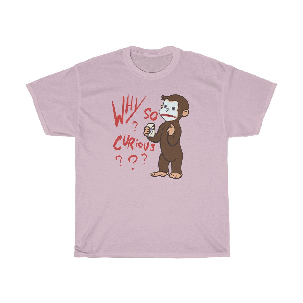 "Why So Curious?" curious george t