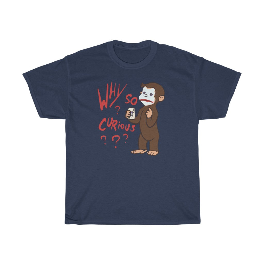 "Why So Curious?" curious george t
