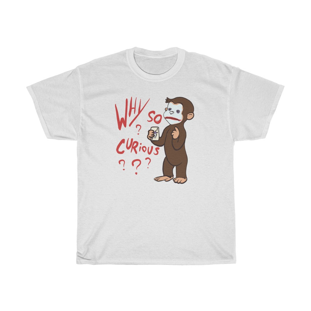 "Why So Curious?" curious george t
