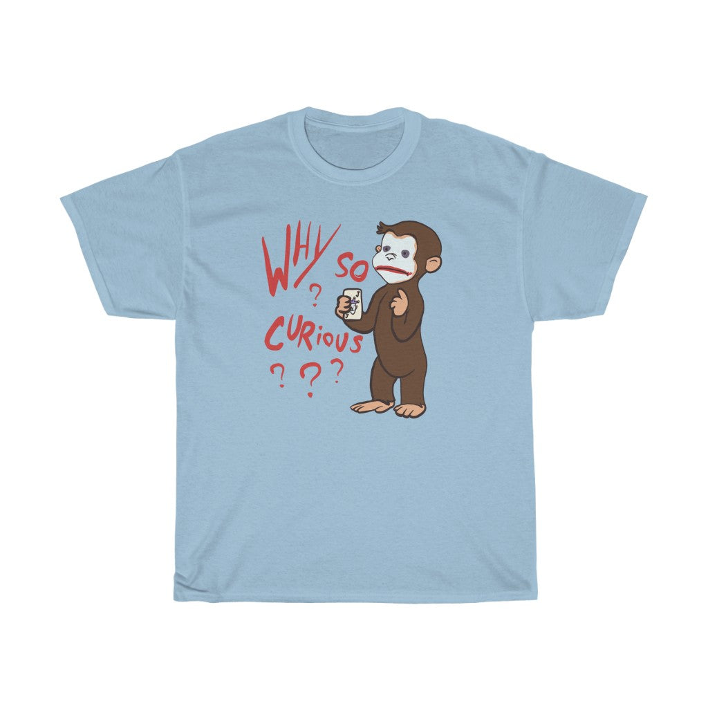 "Why So Curious?" curious george t