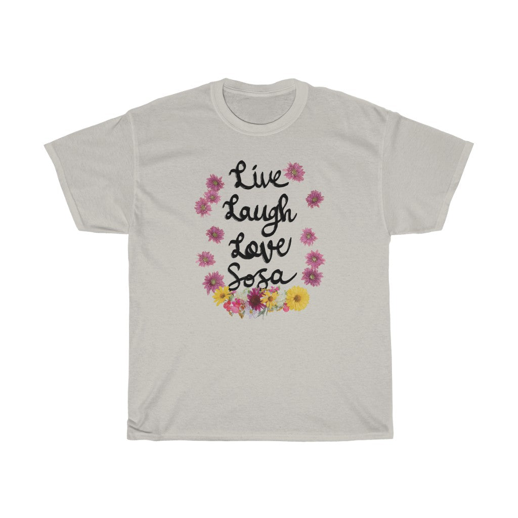 "Live Laugh Love Sosa" t