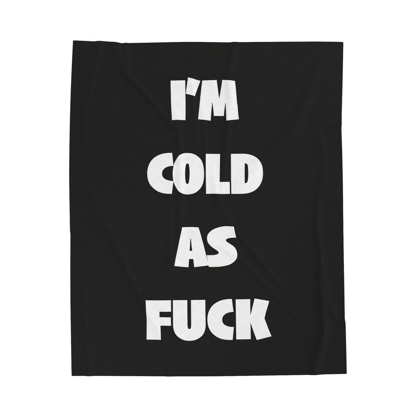 I'M COLD AS FUCK black velveteen blanket