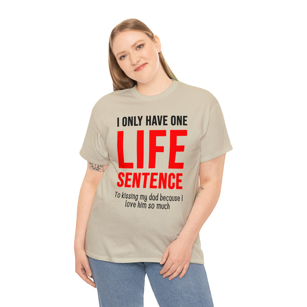 "I only have one life sentence to kissing my dad" t