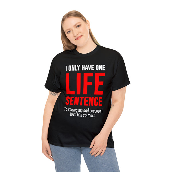 "I only have one life sentence to kissing my dad" t