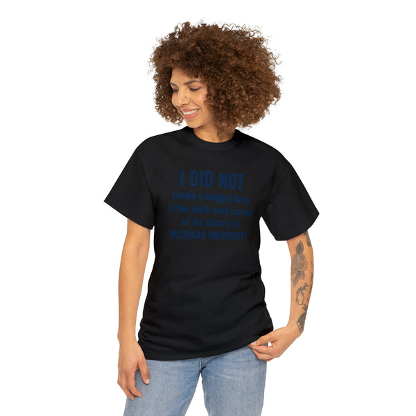 "I did not create a maggot farm" Michigan University t