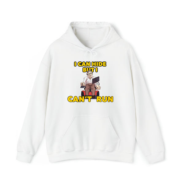 “I can hide but I can’t run” hoodie