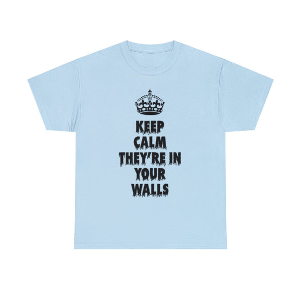 "Keep calm they're in your walls" t