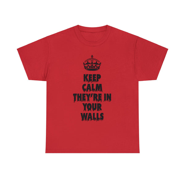 "Keep calm they're in your walls" t