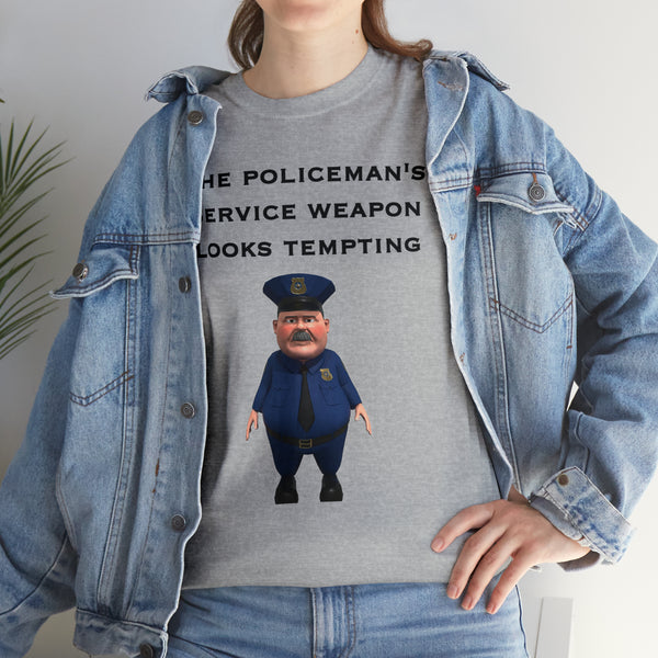 "The policeman's service weapon looks tempting" t