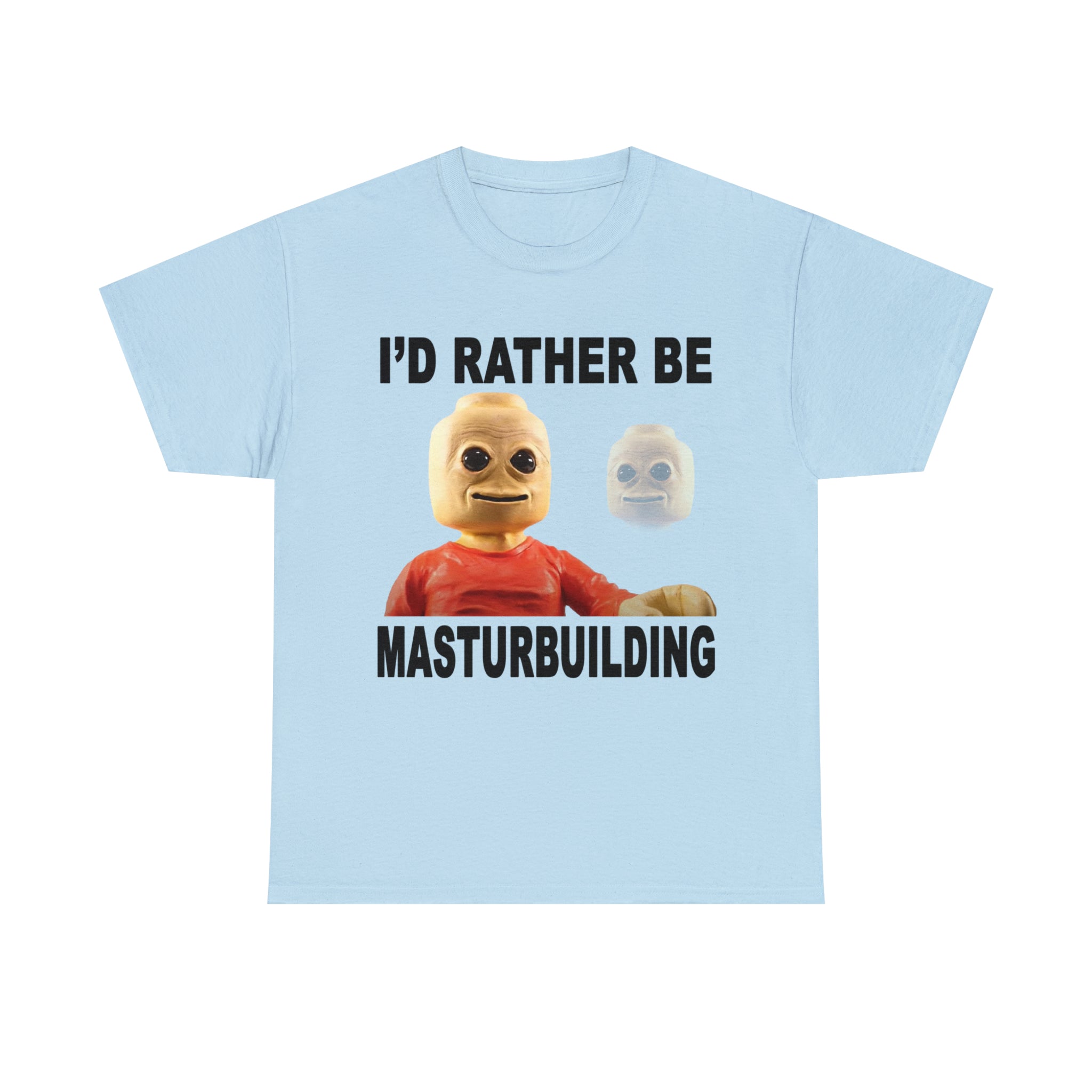 "I'd rather be masturbuilding" t