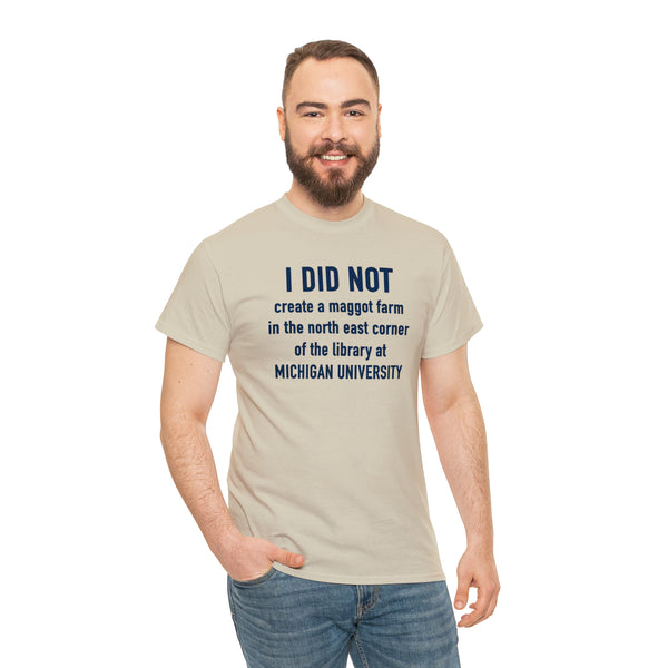 "I did not create a maggot farm" Michigan University t