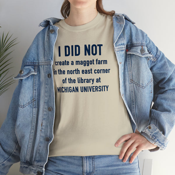 "I did not create a maggot farm" Michigan University t
