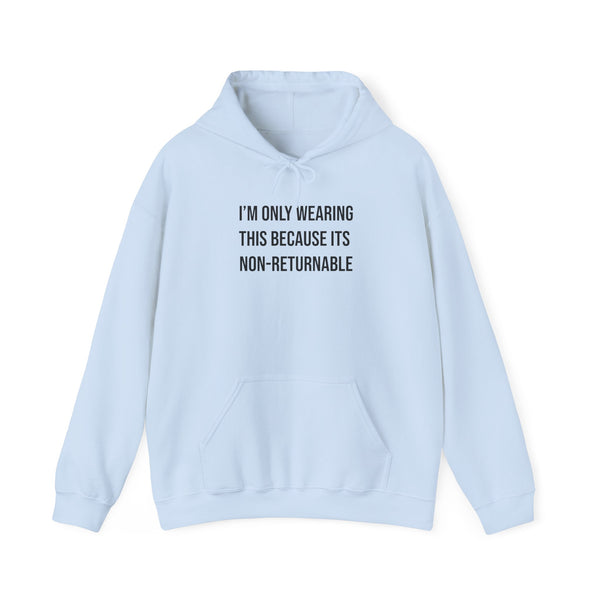 "I'm only wearing this because it's non-returnable" hoodie