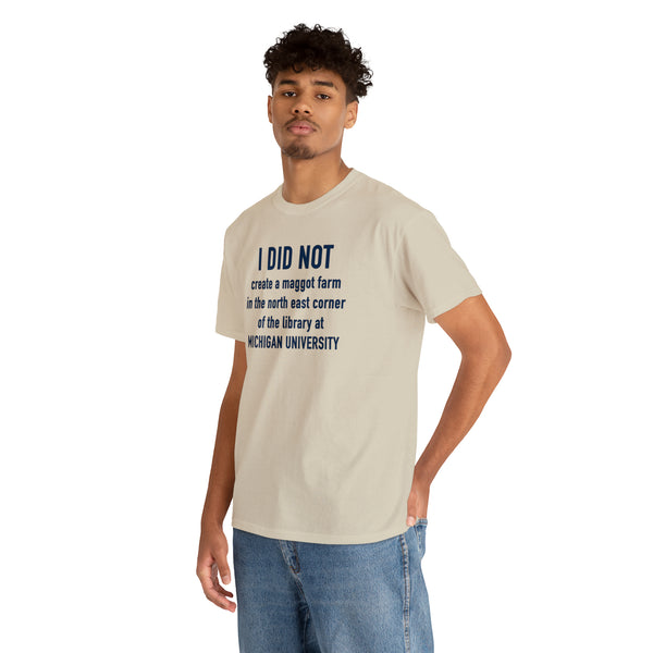 "I did not create a maggot farm" Michigan University t