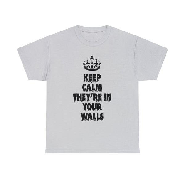 "Keep calm they're in your walls" t