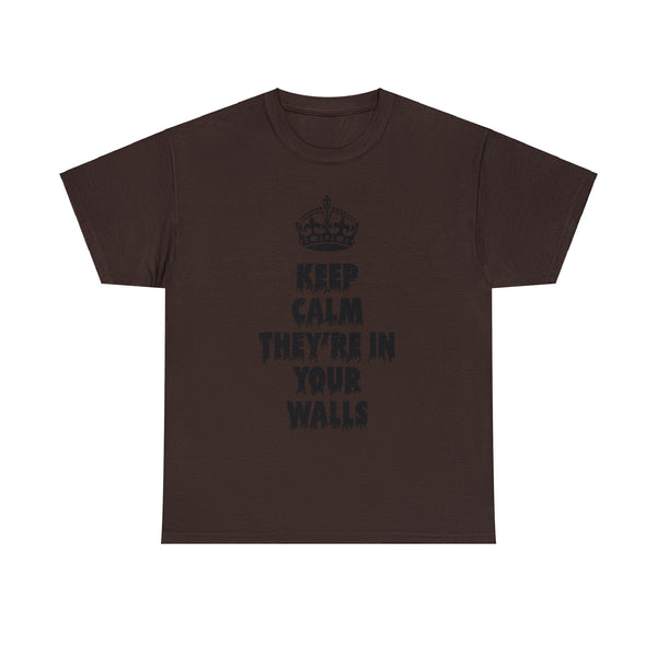 "Keep calm they're in your walls" t