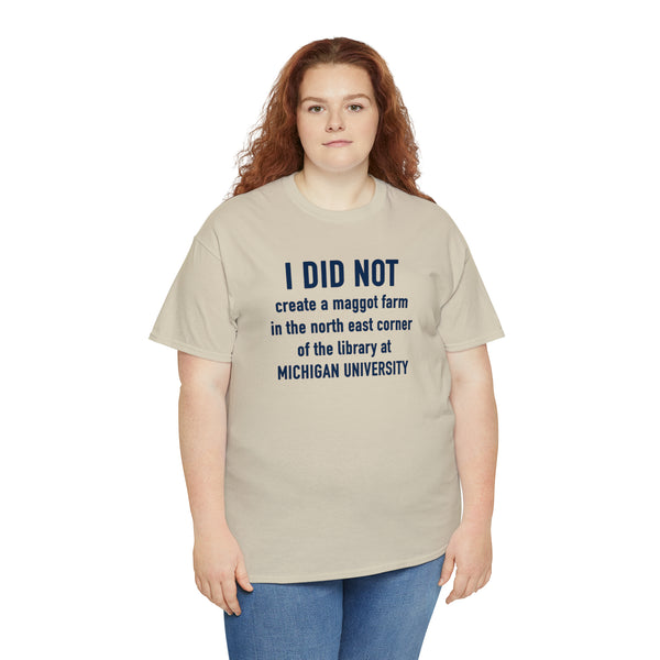 "I did not create a maggot farm" Michigan University t