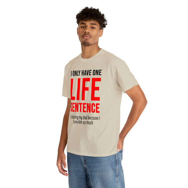 "I only have one life sentence to kissing my dad" t