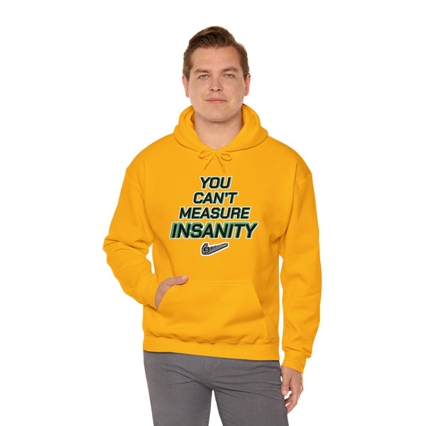 "YOU CAN'T MEASURE INSANITY" (get out of my head) hoodie