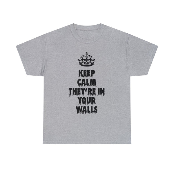 "Keep calm they're in your walls" t