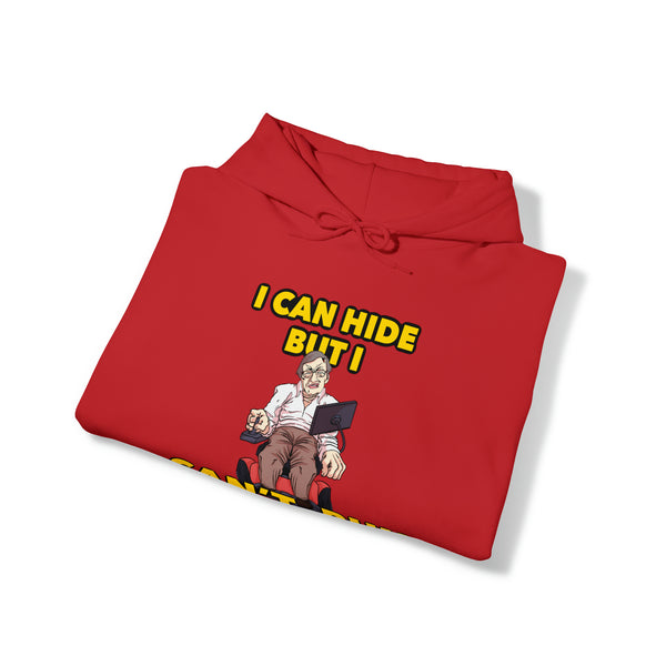 “I can hide but I can’t run” hoodie