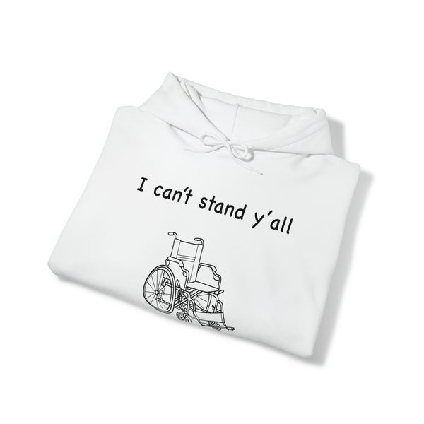 "I can't stand y'all" hoodie