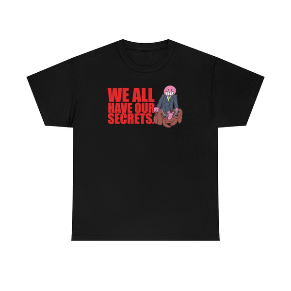 "WE ALL HAVE OUR SECRETS" norman unzipping t