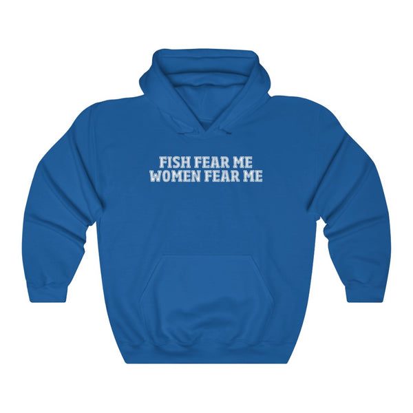 "Fish Fear Me, Women Fear Me" hoodie