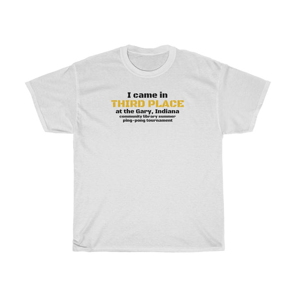 "I Came in Third Place at the Gary, Indiana Community Library Summer Ping-Pong Tournament" t