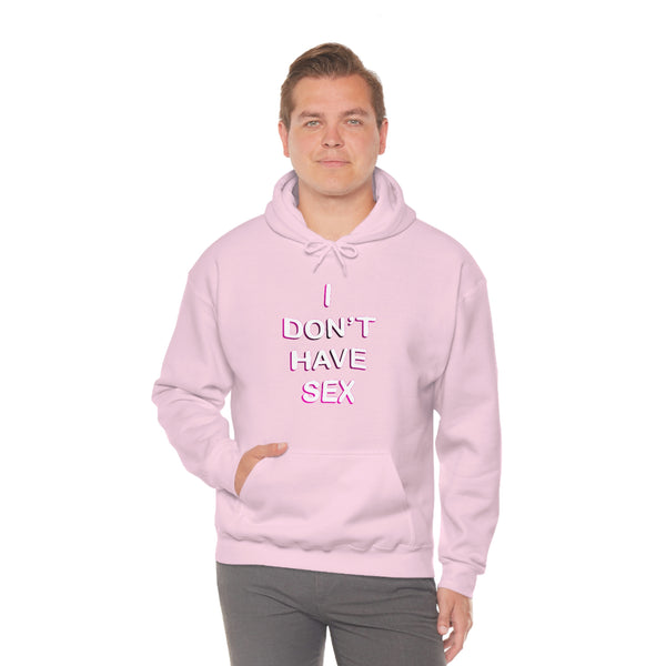 I DON'T HAVE SEX hoodie