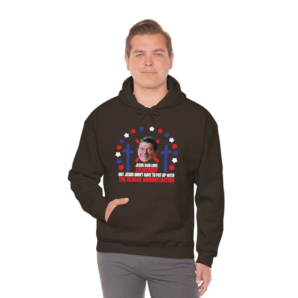 "Jesus Said Love Everybody" ronald reagan administration hoodie