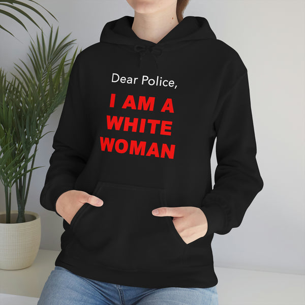 "Dear Police, I am a white woman" Hoodie
