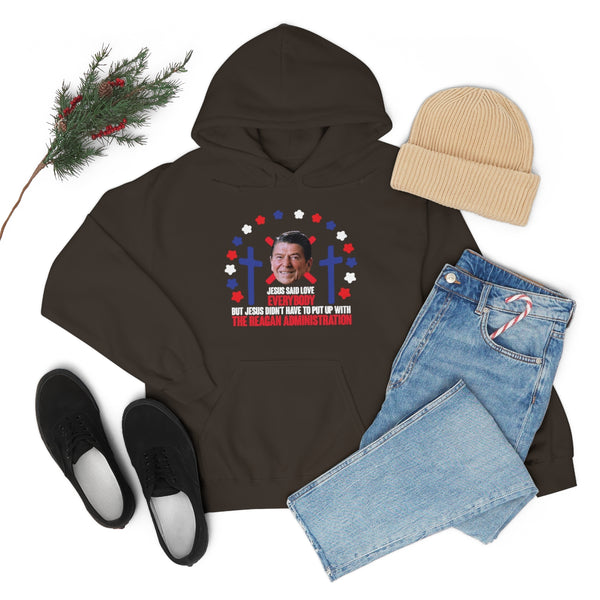 "Jesus Said Love Everybody" ronald reagan administration hoodie
