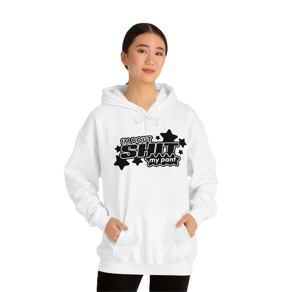 "I'M BOUT SHIT MY PANT" hoodie