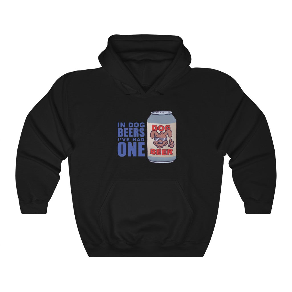 "In Dog Beers, I've Had One" hoodie