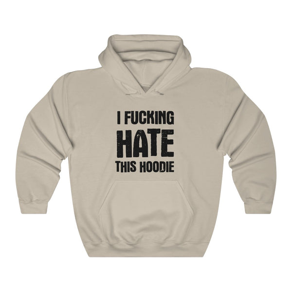 "I FUCKING HATE THIS HOODIE" hoodie