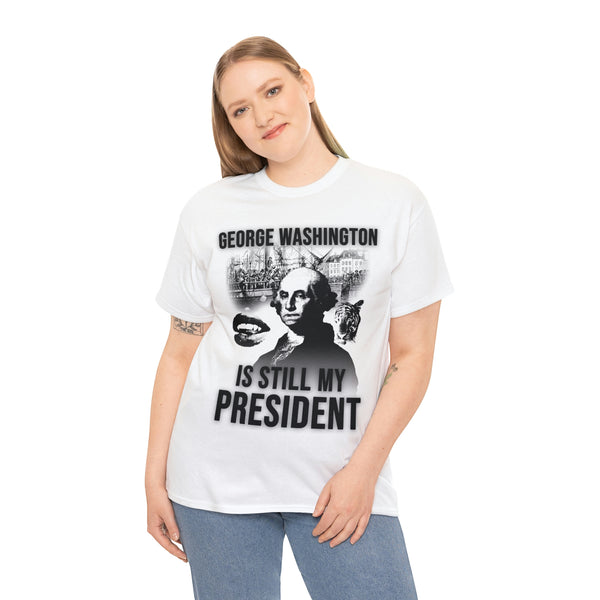 "GEORGE WASHINGTON IS STILL MY PRESIDENT" t