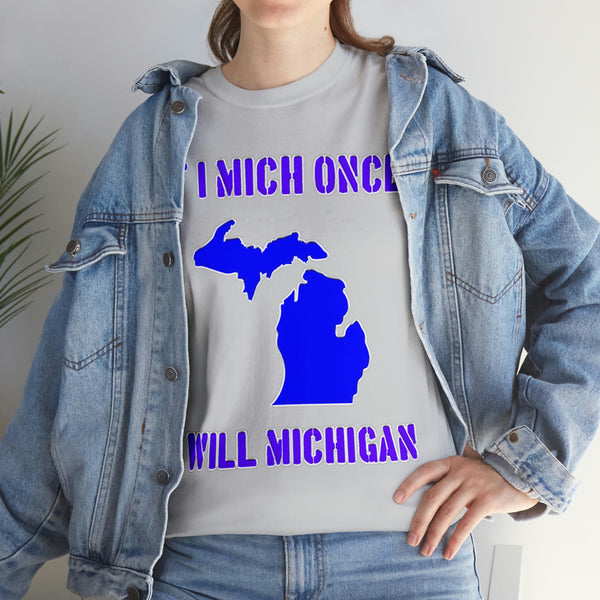 "If I Mich once I will Michigan" Michigan t