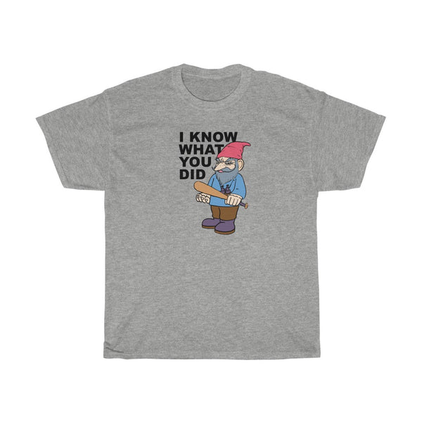 "I KNOW WHAT YOU DID" menacing gnome t