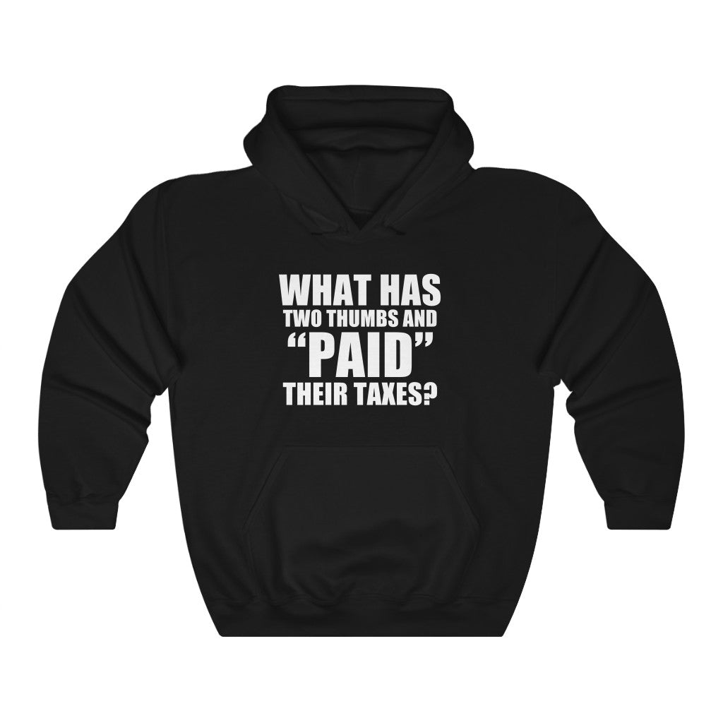 What Has Two Thumbs & "PAID" Their Taxes? hoodie