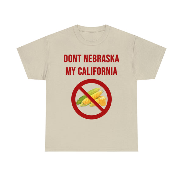 "Don't Nebraska my California" t