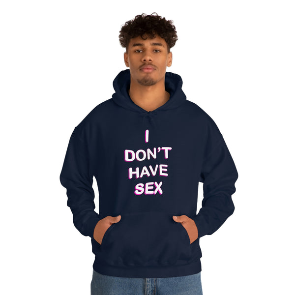 I DON'T HAVE SEX hoodie