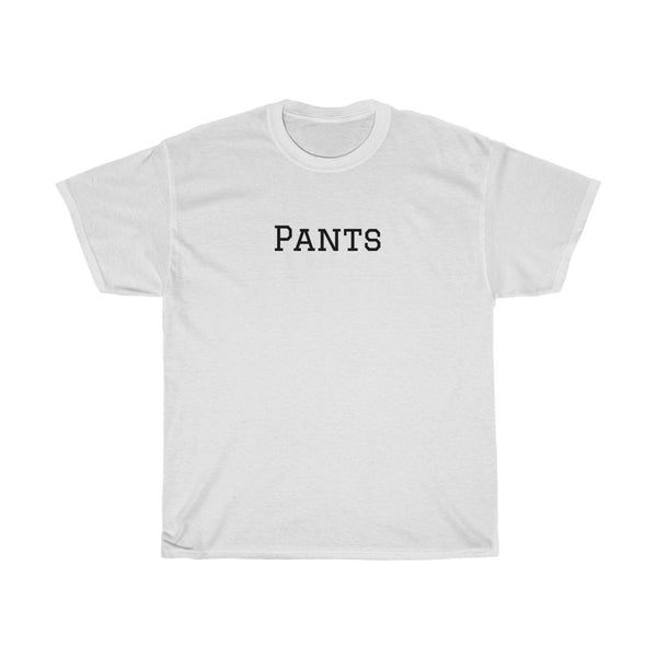 "Pants" t shirt