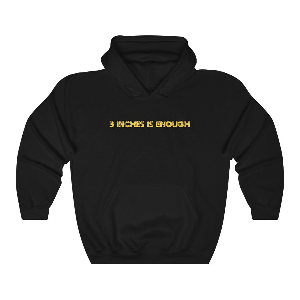 "3 Inches Is Enough" hoodie