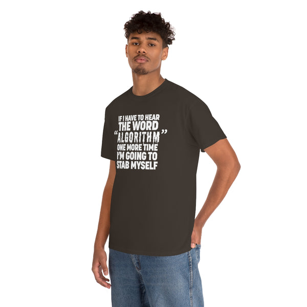"IF I HAVE TO HEAR THE WORD ALGORITHM ONE MORE TIME I'M GOING TO STAB MYSELF" t